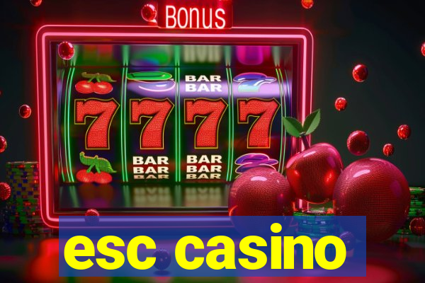 esc casino